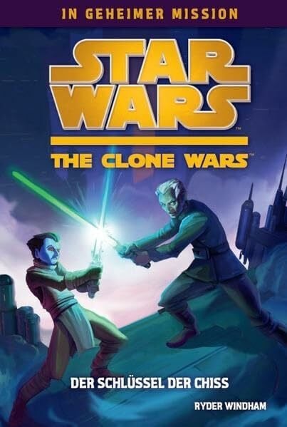 Windham, Ryder Star Wars The Clone Wars - In geheimer Mission, Bd. 4: Der Schlüssel der Chiss