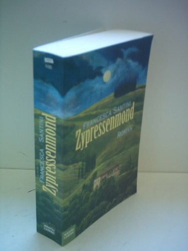 Santini, Francesca Zypressenmond (Allgemeine Reihe. Bastei Lübbe Taschenbücher)
