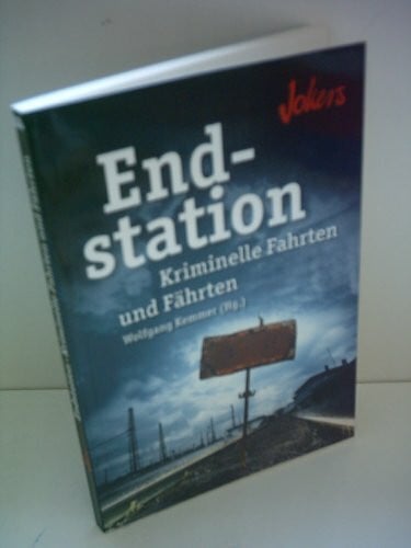 Wolfgang Kemmer Endstation - Kriminelle Fahrten und Fährten