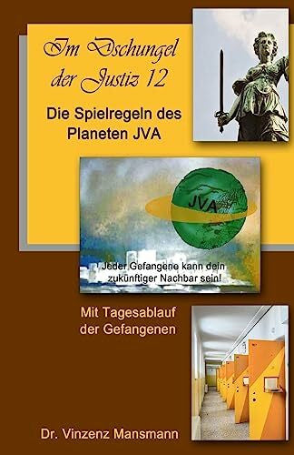 Mansmann, Dr. Vinzenz Die Spielregeln des Planeten JVA: Das Buch der Gefangenen. (Im Dschungel der Justiz, Band 12)