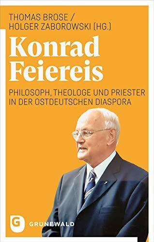 Zaborowski, Holger Konrad Feiereis: Philosoph, Theologe und Priester in der ostdeutschen Diaspora