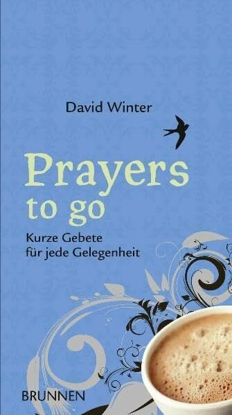 Winter, David Prayers to go: Kurze Gebete für jede Gelegenheit