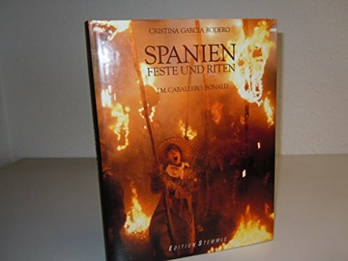 Caballero Bonald, J. M. (Text) / Rodero, Cristina Garcia (Fotos) Spanien - Feste und Riten mit einem Text von J. M. Caballero Bonald