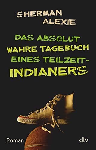 Orgaß, Katharina Das absolut wahre Tagebuch eines Teilzeit-Indianers: Roman