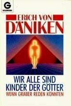 Däniken, Erich von Wir alle sind Kinder der Götter