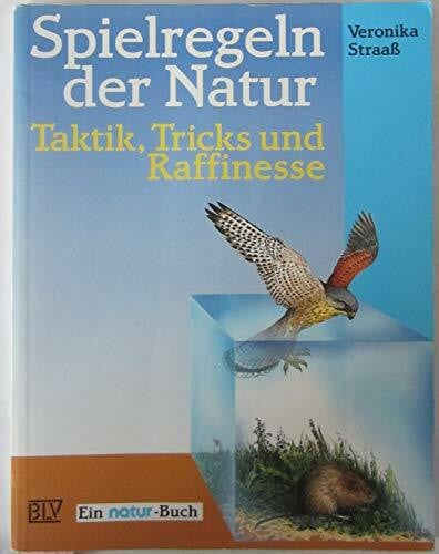 Straaß, Veronika Spielregeln der Natur. Taktik, Tricks und Raffinesse