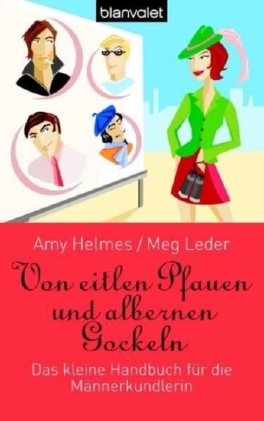 Strohm, Leo Von eitlen Pfauen und albernen Gockeln: Das kleine Handbuch für die Männerkundlerin: Das kleine Handbuch für die Männerkundlerin. Deutsche Erstveröffentlichung (BLA - Allgemeine Reihe)