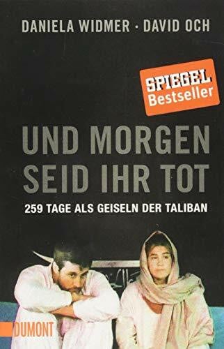 Försch, Christian Und morgen seid ihr tot: 259 Tage als Geiseln der Taliban (Taschenbücher)