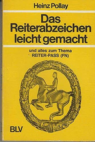 Pollay, Heinz Das Reiterabzeichen leicht gemacht und alles zum Thema Reiter-Pass (FN).