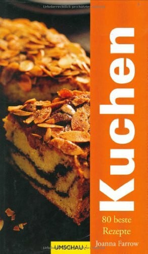 Farrow, Joanna Kuchen: 80 klassische und zeitgenössische Rezepte