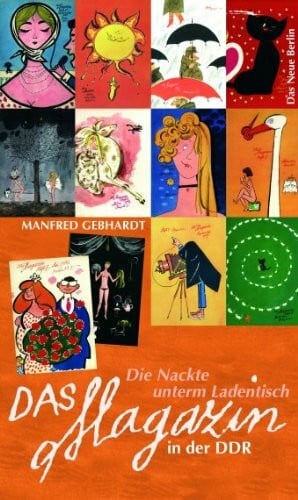 Gebhardt, Manfred Die Nackte unterm Ladentisch: Das Magazin in der DDR