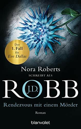 Uta Hege Rendezvous mit einem Mörder: Roman (Eve Dallas, Band 1)