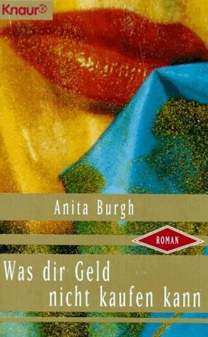 Weiser, Traudl Was dir Geld nicht kaufen kann (Knaur Taschenbücher. Romane, Erzählungen)