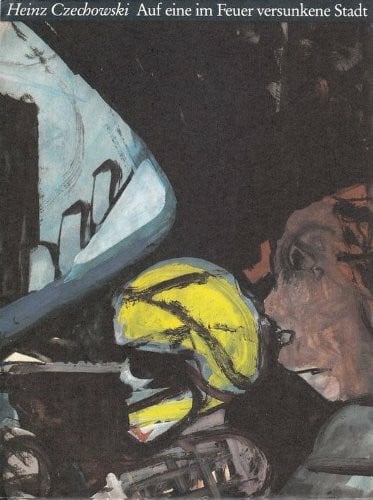 Czechowski, Heinz Auf eine im Feuer versunkene Stadt. Gedichte und Prosa 1958-1988