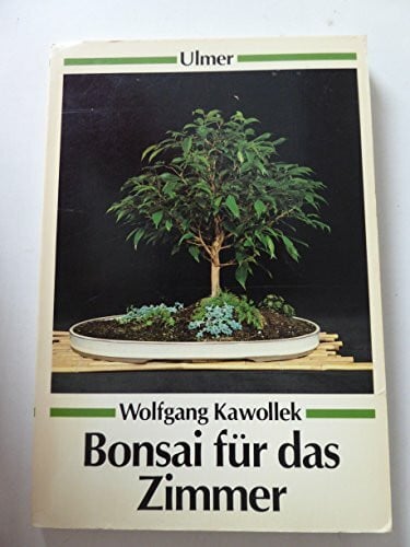 Kawollek, Wolfgang Bonsai für das Zimmer (Ulmer Taschenbücher)