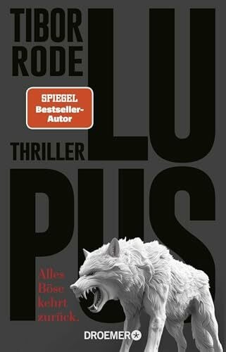 Rode, Tibor Lupus: Alles Böse kehrt zurück. Thriller | Spiegel-Bestseller-Autor