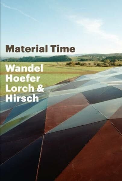 Wandel, Andrea Material Time.Wandel Hoefer Lorch + Hirsch