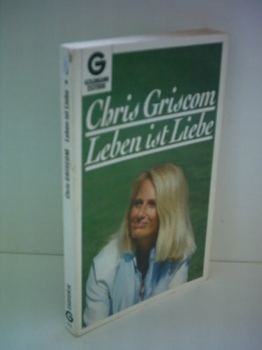 Griscom Leben ist Liebe - Die spirituelle Kraft des Weiblichen