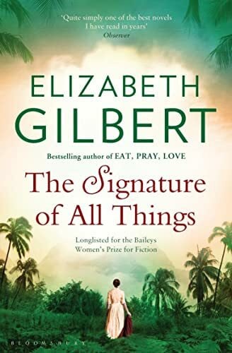 Gilbert, Elizabeth The Signature of All Things (Bloomsbury Publishing)