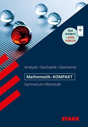 Müller, Alfred STARK Mathematik Oberstufe - KOMPAKT - Analysis/Stochastik/Analytische Geometrie: Analysis, Stochastik, Geometrie. Gut erklärt: Lernvideos (Wissen-KOMPAKT / Auf einen Blick!)
