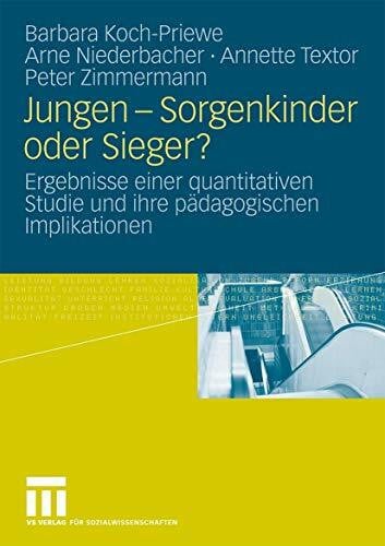 Zimmermann, Peter Jungen - Sorgenkinder oder Sieger?: Ergebnisse einer quantitativen Studie und ihre pädagogischen Implikationen