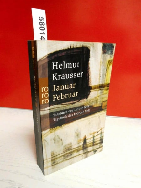 Krausser, Helmut Januar - Februar: Tagebuch des Januar 2001 - Tagebuch des Februar 2002 (Tagebücher des Monats, Band 4)