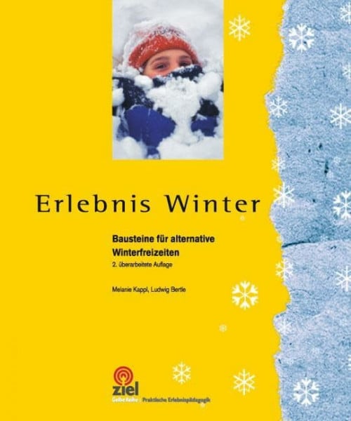 Kappl, Melanie Erlebnis Winter: Bausteine für alternative Winterfreizeiten (Gelbe Reihe: Praktische Erlebnispädagogik)