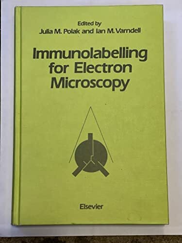 Polak, Julia M. Immunolabelling for Electron Microscopy