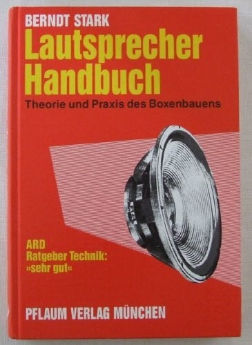 Stark, Berndt Lautsprecher-Handbuch: Theorie und Praxis des Boxenbauens