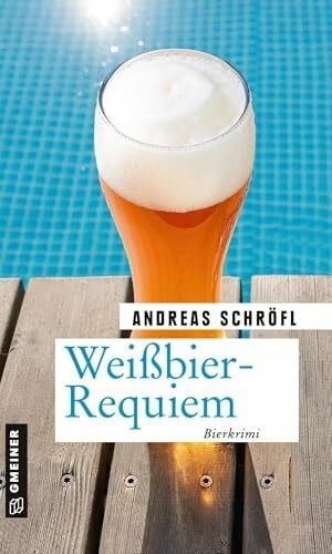 Schröfl, Andreas Weißbier-Requiem: Der »Sanktus« muss ermitteln