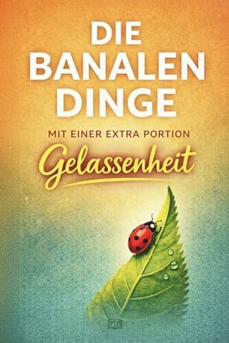 Berg, L. Die banalen Dinge – mit einer extra Portion Gelassenheit