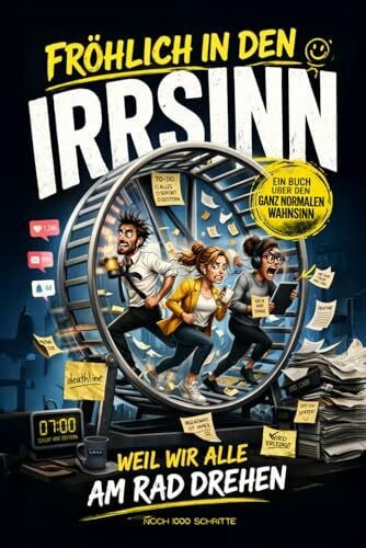 Überfordert, Franz FRÖHLICH IN DEN IRRSINN - Warum wir alle funktionieren, obwohl wir längst durch sind: Ein ehrlich humorvolles Buch über den ganz normalen Wahnsinn! Lustiges Anti Stress Geschenk für Frauen und Männer