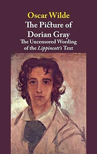 Morrison, Danny The Picture of Dorian Gray: A Reconstruction of the Uncensored Wording of the Lippincott's Text