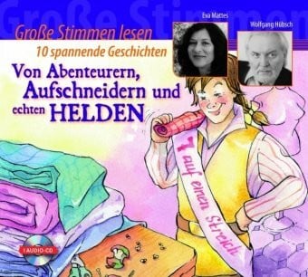 Hübsch, Wolfgang Von Abenteurern, Aufschneidern und echten Helden, 1 Audio-CD: 10 spannende Geschichten