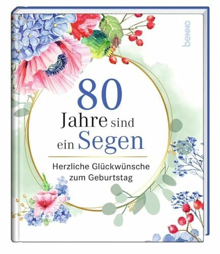 Heimberg, Katja 80 Jahre sind ein Segen: Herzliche Glückwünsche zum Geburtstag