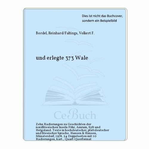 Bordel, Reinhard ... und erlegte 373 Wale. Zehn Radierungen zu Sagen der Nordfriesischen Inseln Amrum, Föhr, Sylt und Helgoland