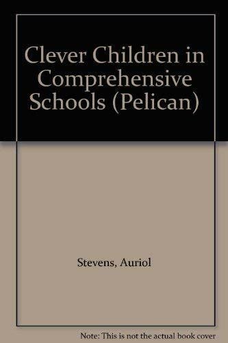 Stevens, Auriol Clever Children in Comprehensive Schools (Pelican S.)