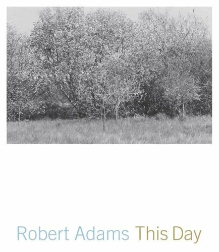 Adams, Robert This Day: Photographs from Twenty-Five Years, The Northwest Coast (Yale University Art Gallery)