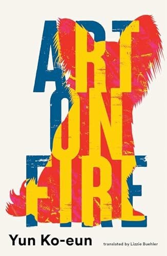 Ko-Eun, Yun Art on Fire: by Yun Ko-eun