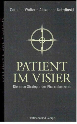 Alexander Kobylinski Patient im Visier: Die neue Strategie der Pharmakonzerne