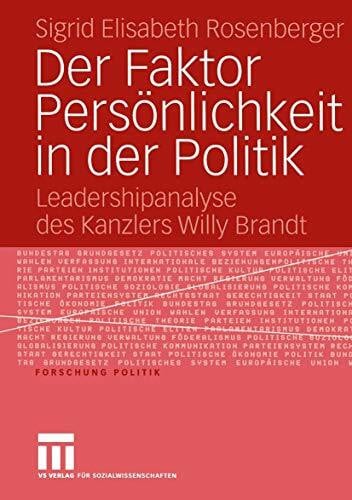 Rosenberger, Sigrid Elisabeth Der Faktor Persönlichkeit in der Politik: Leadershipanalyse des Kanzlers Willy Brandt (Forschung Politik)