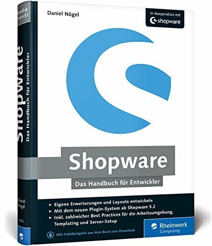 Nögel, Daniel Shopware: Das Handbuch für Entwickler. Installation, Konfiguration, Templating, Plugin-Entwicklung u. v. m.