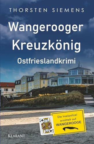 Siemens, Thorsten Wangerooger Kreuzkönig. Ostfrieslandkrimi - Insel Krimi - Nordseekrimi (Die Inselpolizei ermittelt auf Wangerooge, Band 8)