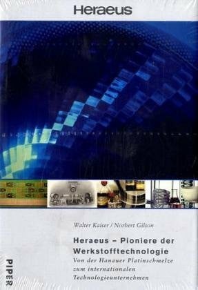 Gilson, Norbert Heraeus – Pioniere der Werkstofftechnologie: Von der Hanauer Platinschmelze zum internationalen Technologieunternehmen
