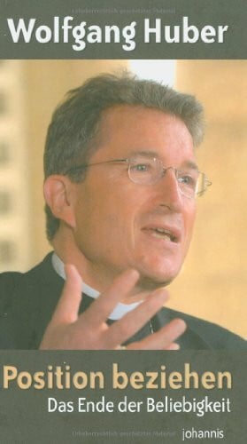 Huber, Wolfgang Position beziehen: Das Ende der Beliebigkeit