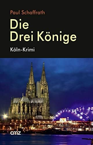 Schaffrath, Paul Die Drei Könige: Köln-Krimi