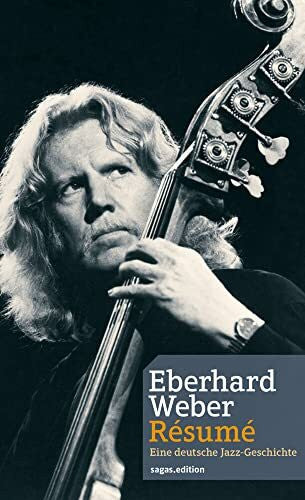 Weber, Eberhard Eberhard Weber Résumé: Eine deutsche Jazz-Geschichte.