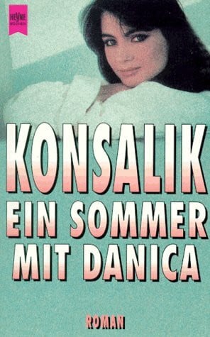 Konsalik, Heinz G. Ein Sommer mit Danica: Roman