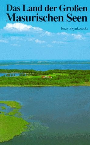 Szynkowski, Jerzy Das Land der Grossen Masurischen Seen