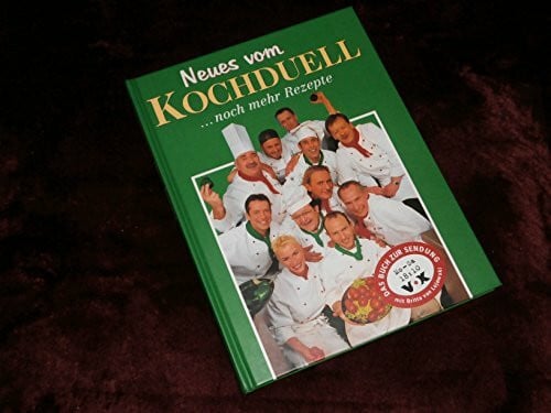 ohne, Autor Neues vom Kochduell: Das Buch zur Sendung bei VOX. Tips und Tricks. Rezepte. Weinempfehlungen